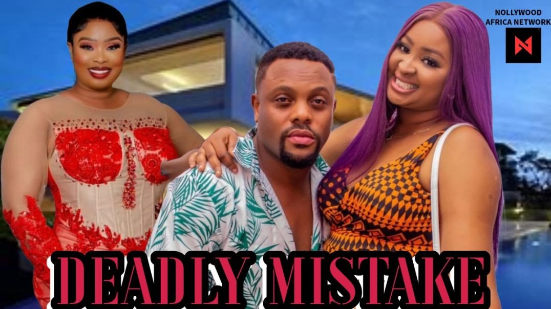 ⁣NOLLYWOOD MOVIE : DEADLY MISTAKE