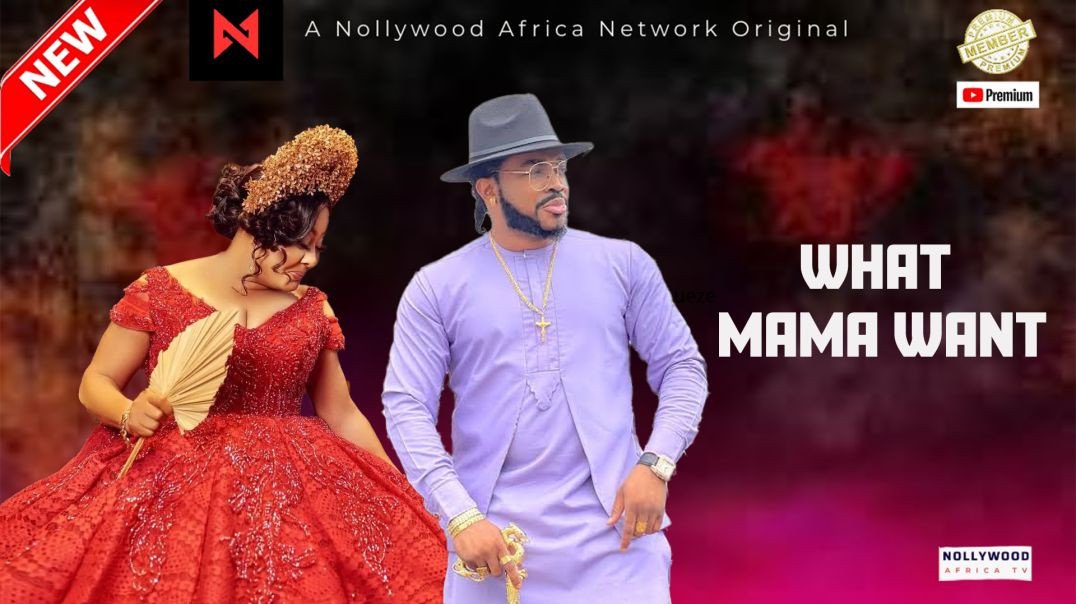 ⁣WHAT MAMA WANT - NGOZI EZEONU, MALEEK MILTON Latest Nollywood Movie