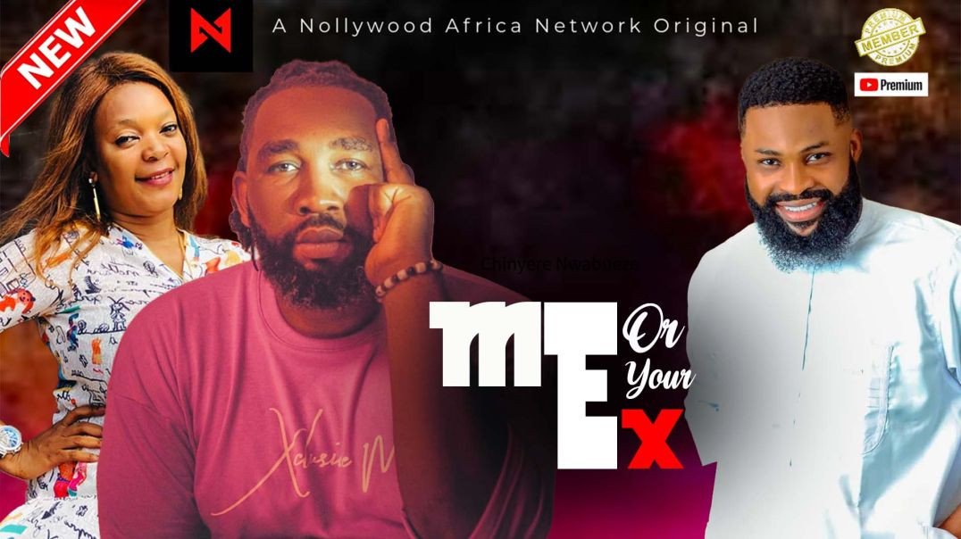 ME OR YOUR EX - Starring Stanley Obi, Stella Idika Chris John